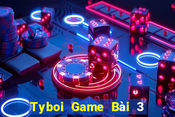 Tyboi Game Bài 3 Cây Đổi Thưởng