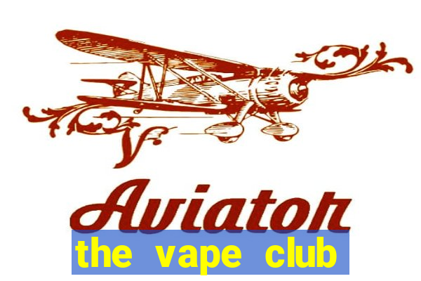 the vape club nguyễn trãi