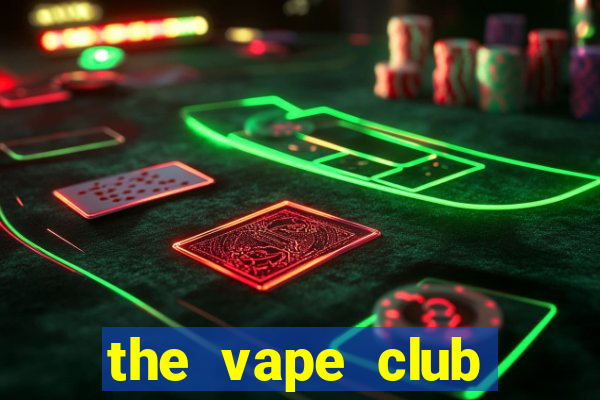 the vape club nguyễn trãi