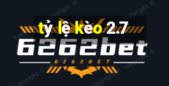 tỷ lệ kèo 2.7