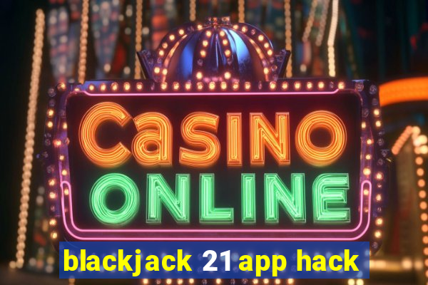 blackjack 21 app hack