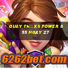 Quay thử XS power 6 55 ngày 27