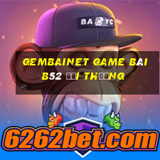 Gembainet Game Bài B52 Đổi Thưởng