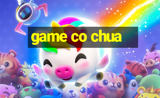 game co chua