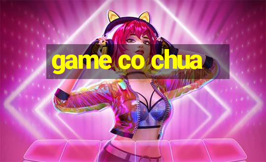 game co chua