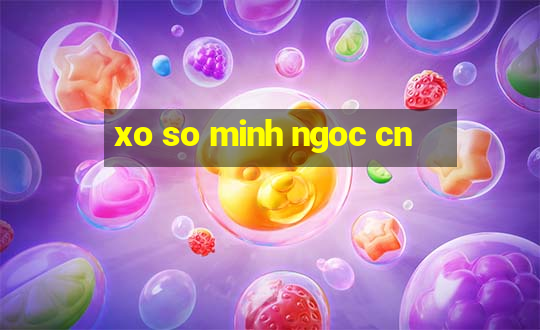 xo so minh ngoc cn