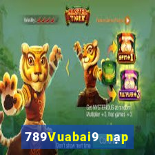 789Vuabai9 nạp tiền tặng tiền