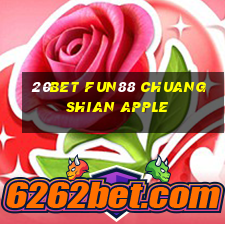 20bet Fun88 Chuangshian Apple