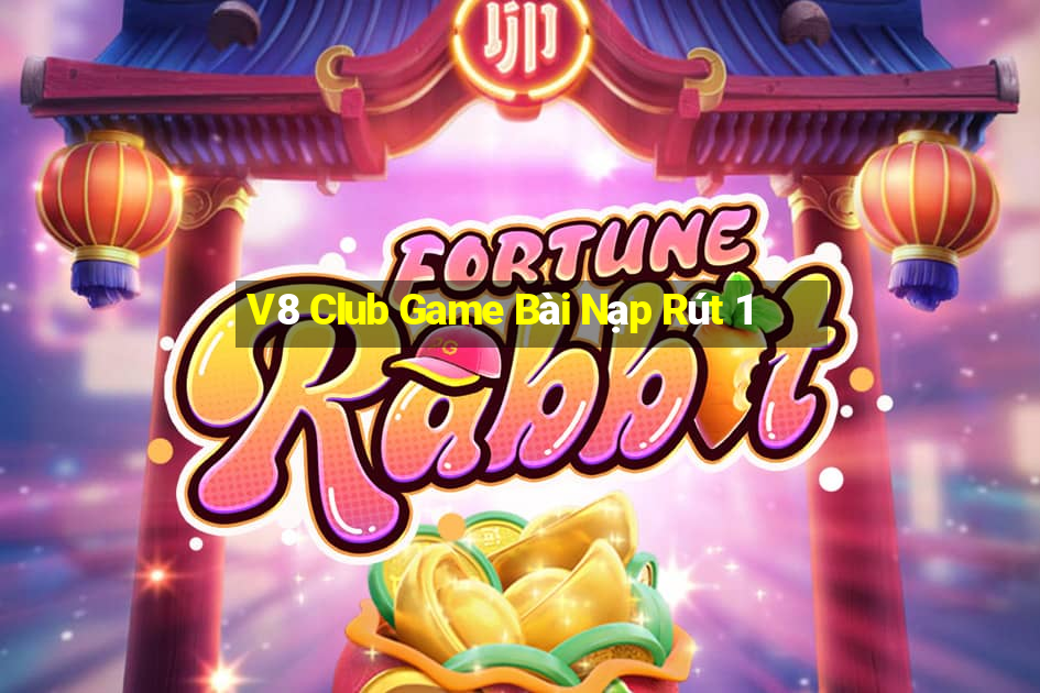 V8 Club Game Bài Nạp Rút 1