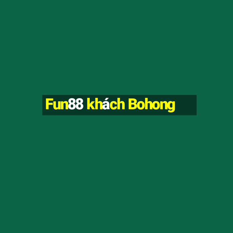 Fun88 khách Bohong