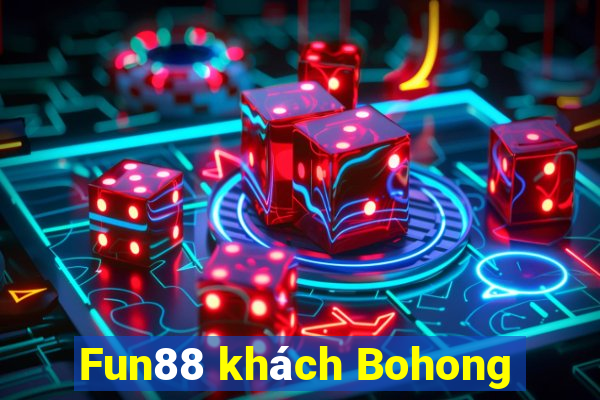 Fun88 khách Bohong