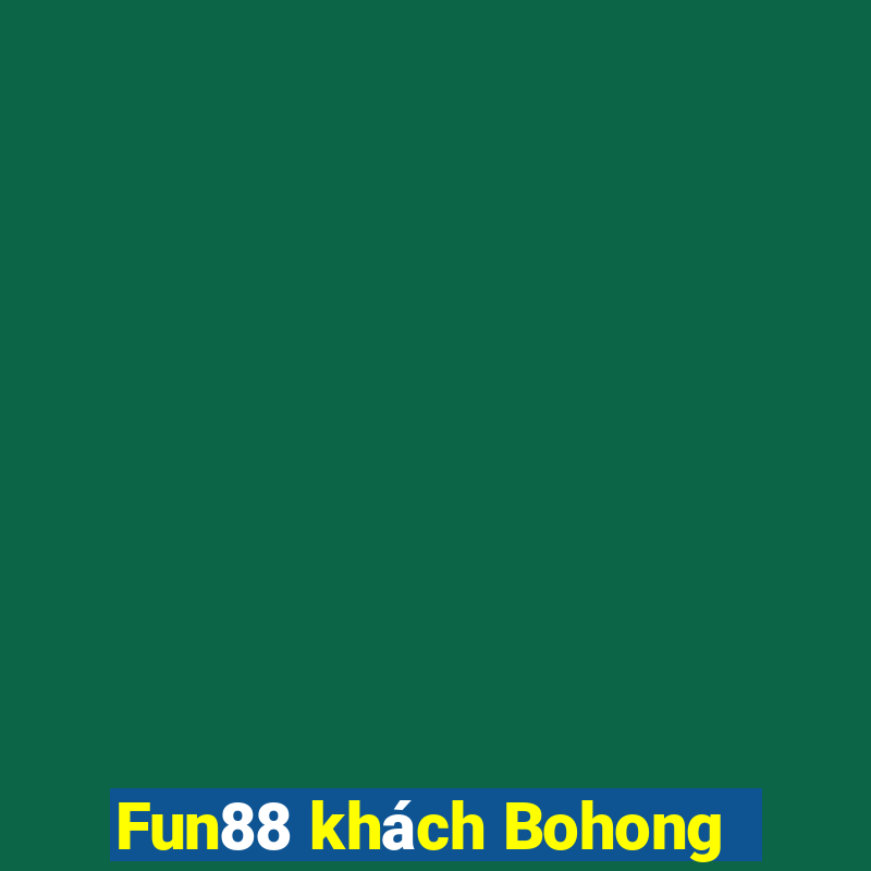 Fun88 khách Bohong