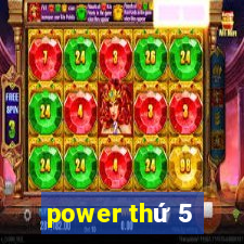 power thứ 5