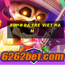 bong da tre viet nam