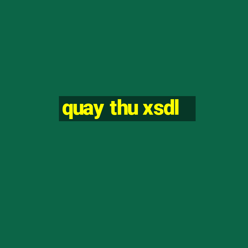 quay thu xsdl