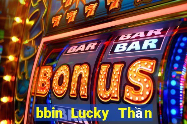 bbin Lucky Thần Tài Trò Chơi