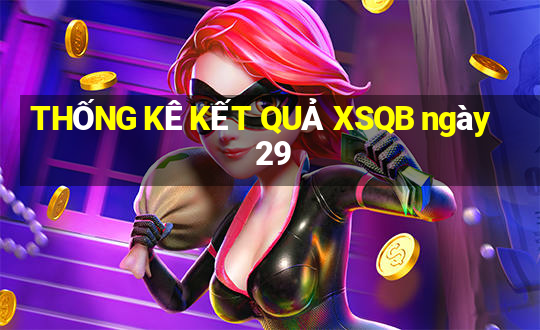 THỐNG KÊ KẾT QUẢ XSQB ngày 29