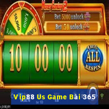 Vip88 Us Game Bài 365