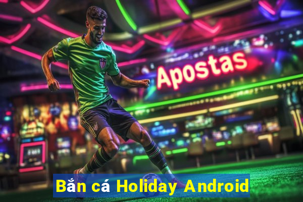 Bắn cá Holiday Android