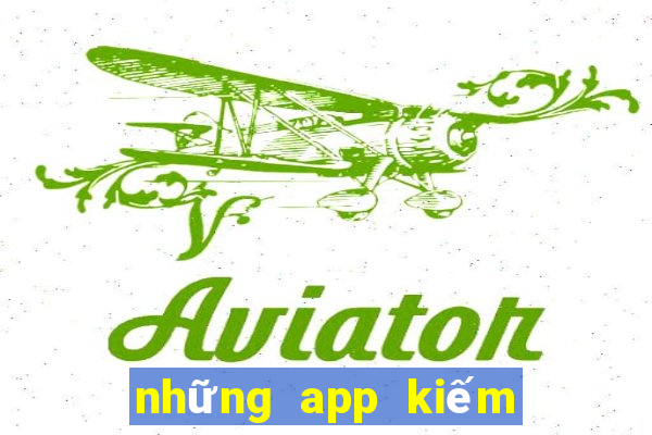 những app kiếm tiền online uy tín