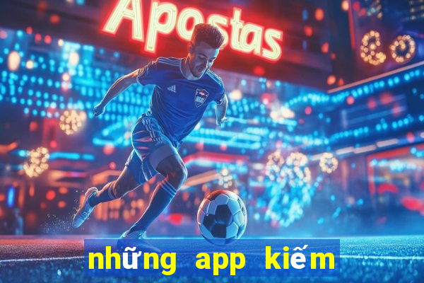 những app kiếm tiền online uy tín