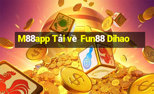 M88app Tải về Fun88 Dihao