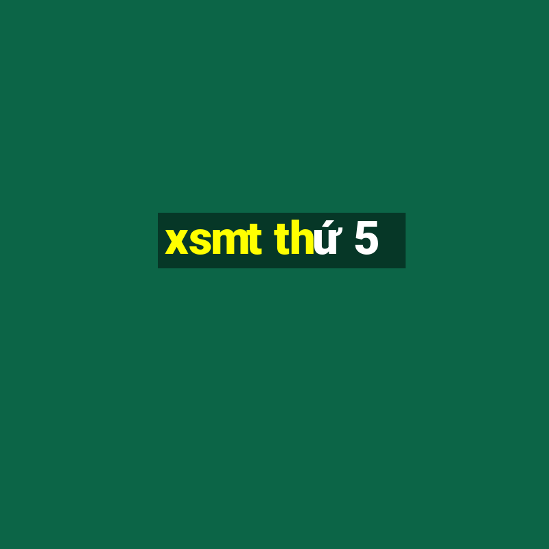 xsmt thứ 5