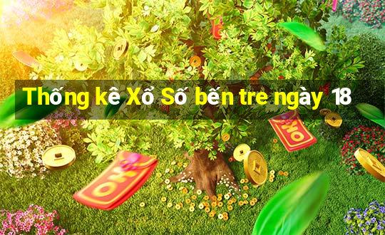 Thống kê Xổ Số bến tre ngày 18