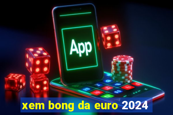 xem bong da euro 2024