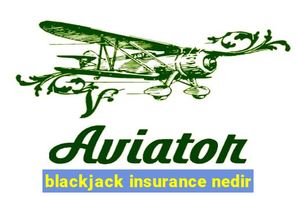 blackjack insurance nedir