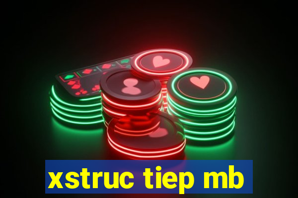 xstruc tiep mb