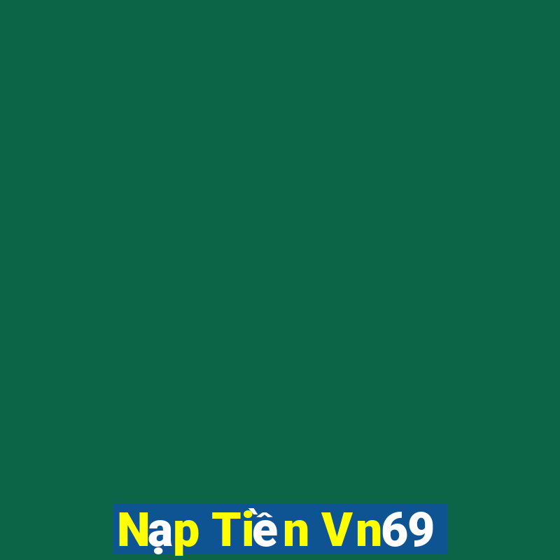 Nạp Tiền Vn69