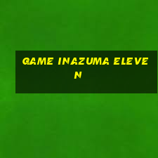 game inazuma eleven