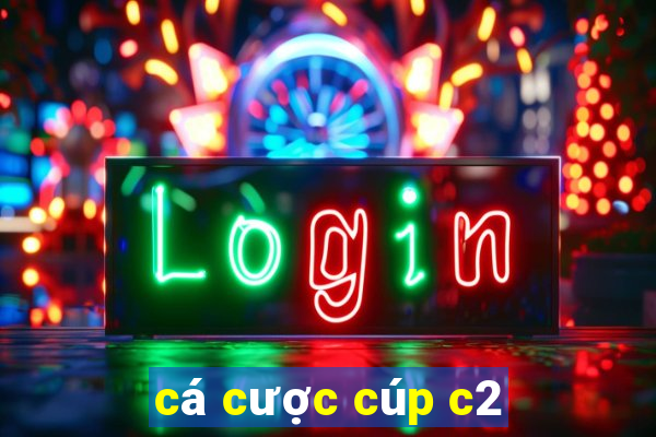 cá cược cúp c2