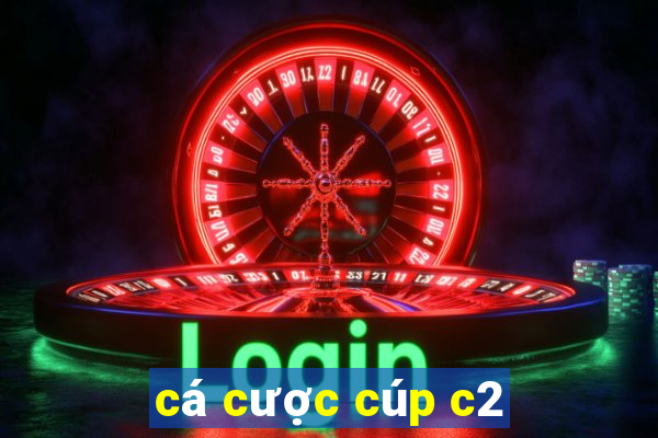 cá cược cúp c2