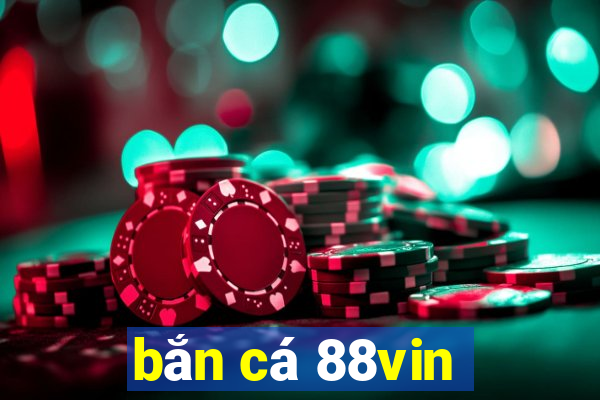 bắn cá 88vin