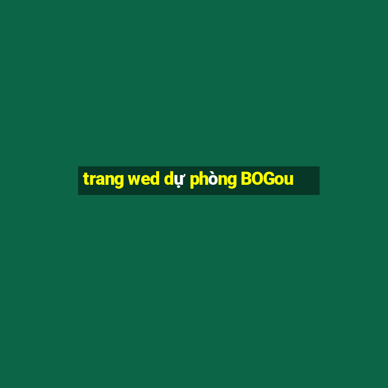 trang wed dự phòng BOGou