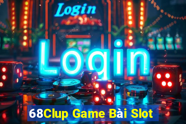 68Clup Game Bài Slot