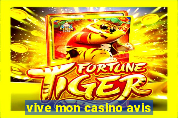 vive mon casino avis