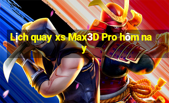 Lịch quay xs Max3D Pro hôm nay