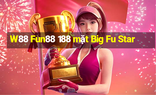 W88 Fun88 188 mặt Big Fu Star