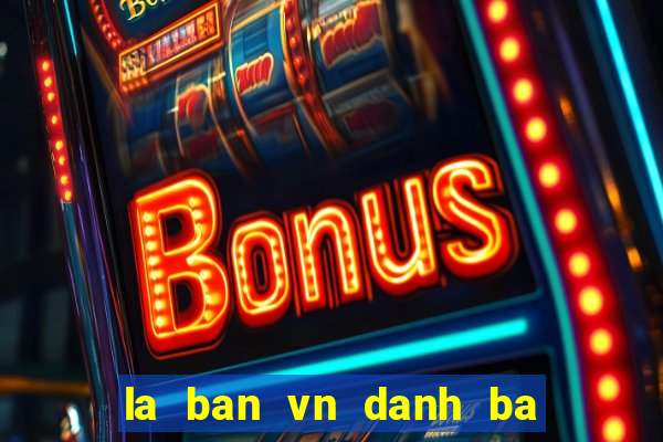 la ban vn danh ba internet vn