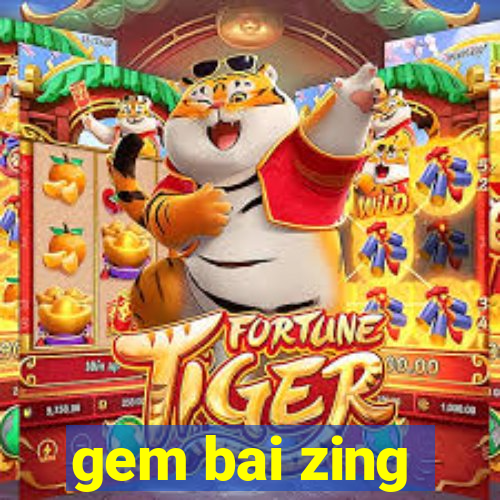 gem bai zing