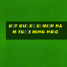 kết quả xổ số miền nam thứ 3 minh ngọc