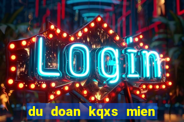 du doan kqxs mien trung chuẩn nhất