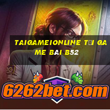 Taigameionline Tải Game Bài B52