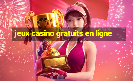 jeux casino gratuits en ligne