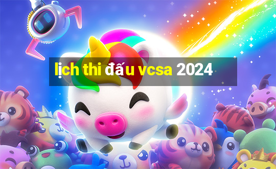 lịch thi đấu vcsa 2024