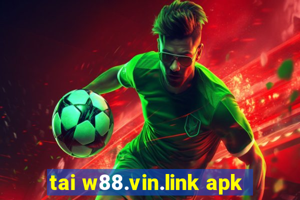 tai w88.vin.link apk