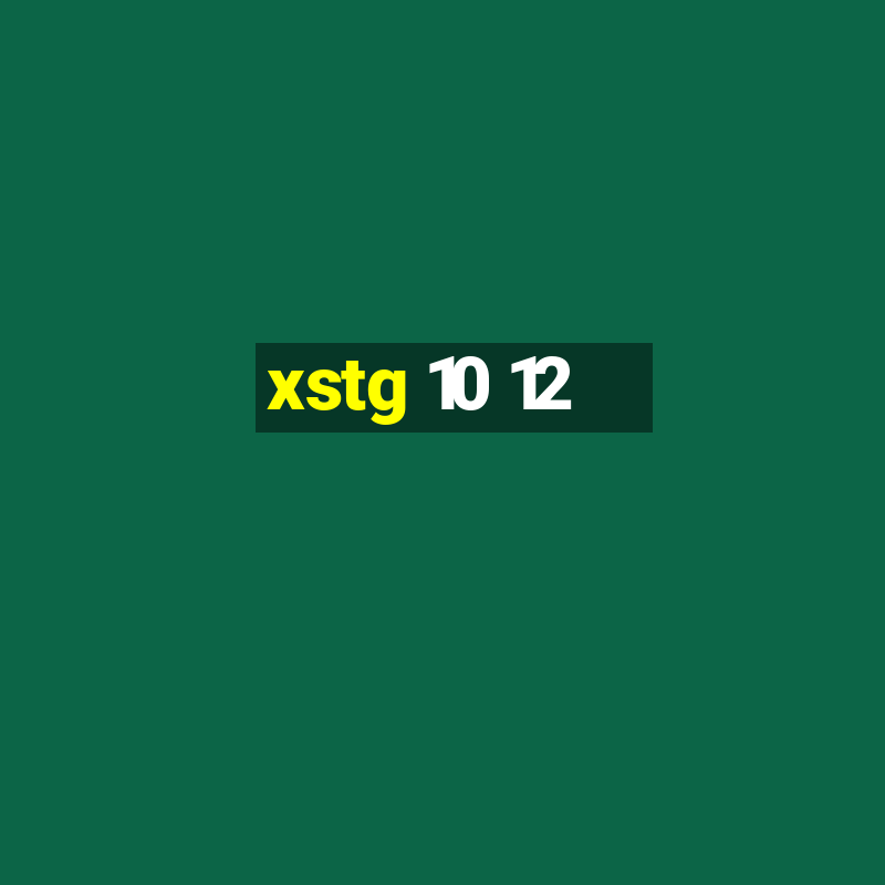 xstg 10 12